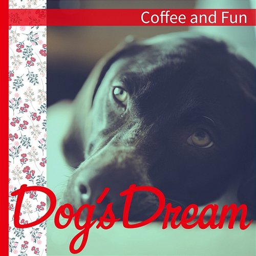 Coffee and Fun Dog’s Dream