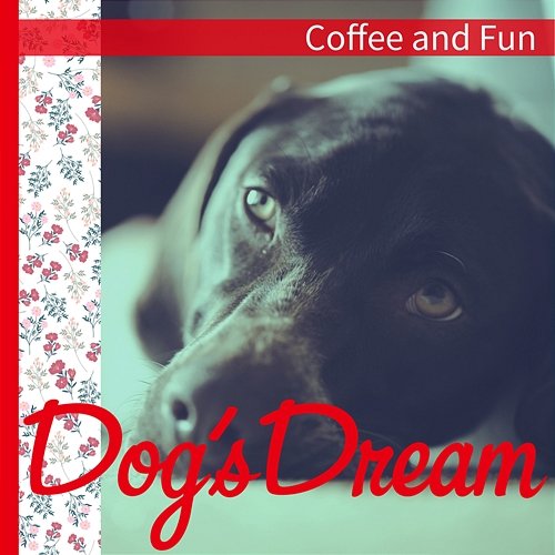 Coffee and Fun Dog’s Dream