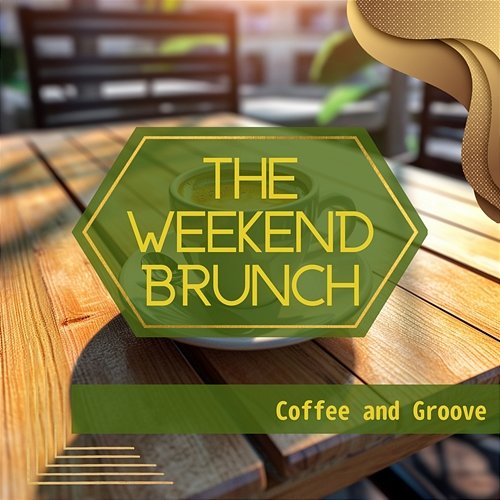 Coffee and Groove The Weekend Brunch