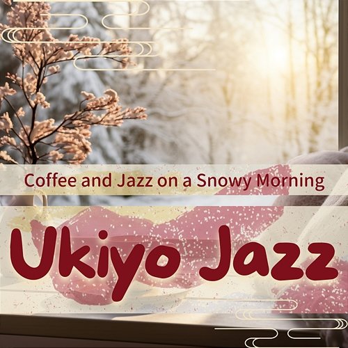 Coffee and Jazz on a Snowy Morning Ukiyo Jazz