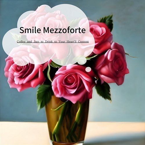 Coffee and Jazz to Drink to Your Heart's Content Smile Mezzoforte