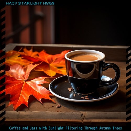 Coffee and Jazz with Sunlight Filtering Through Autumn Trees Hazy Starlight Hugs