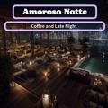 Coffee and Late Night Amoroso Notte