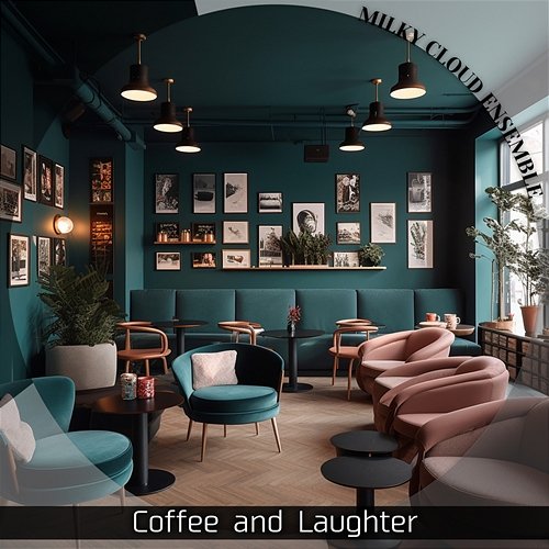 Coffee and Laughter Milky Cloud Ensemble