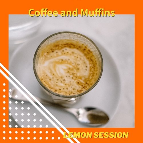 Coffee and Muffins Lemon Session