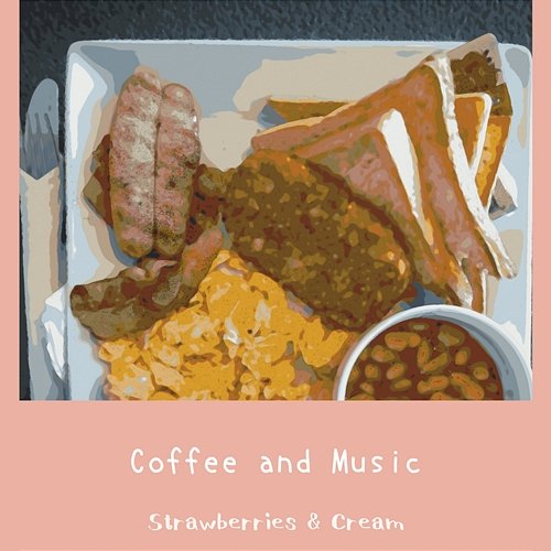 Coffee and Music Strawberries & Cream
