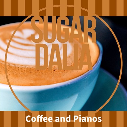 Coffee and Pianos Sugar Dalia