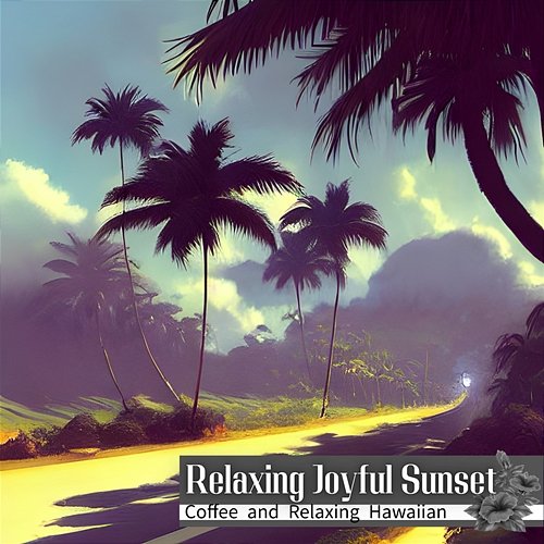 Coffee and Relaxing Hawaiian Relaxing Joyful Sunset