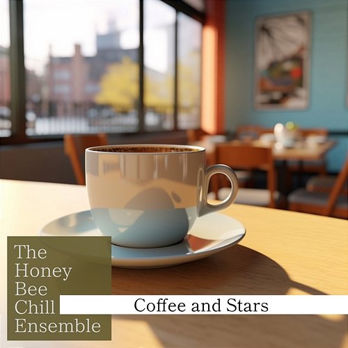 Coffee and Stars The Honey Bee Chill Ensemble