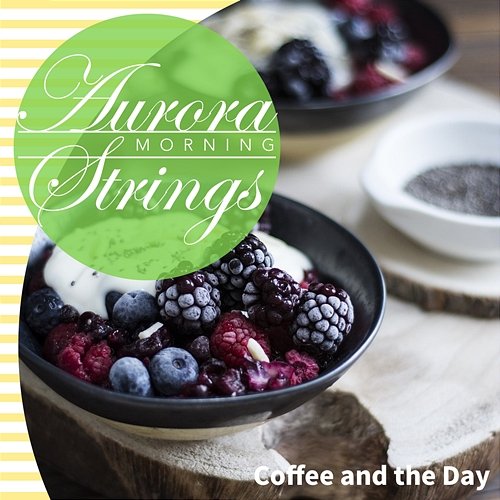 Coffee and the Day Aurora Strings