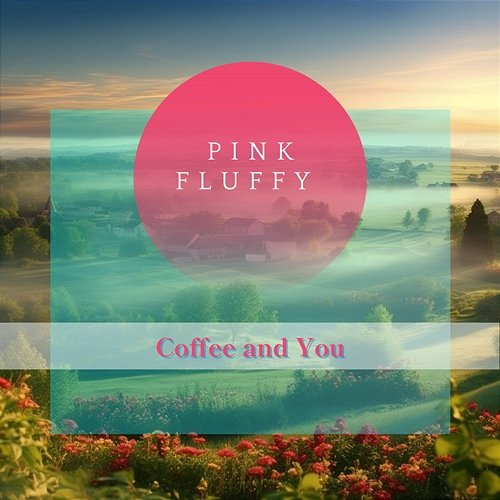 Coffee and You Pink Fluffy