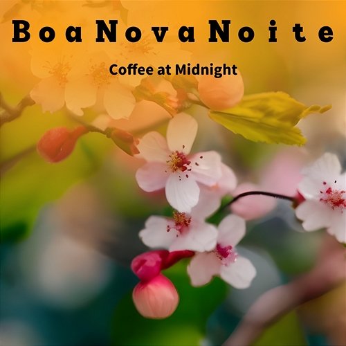 Coffee at Midnight Boa Nova Noite
