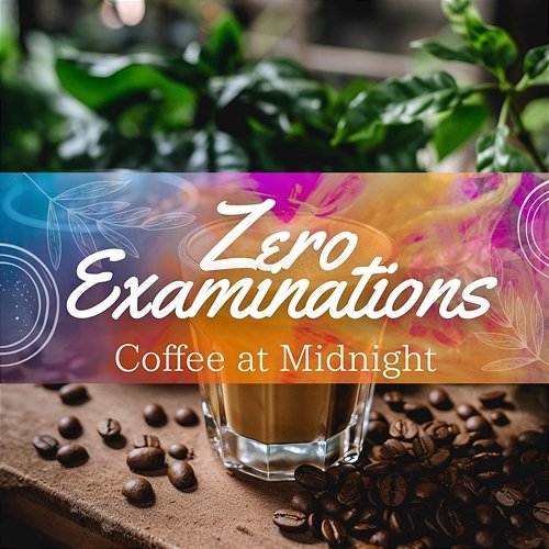 Coffee at Midnight Zero Examinations