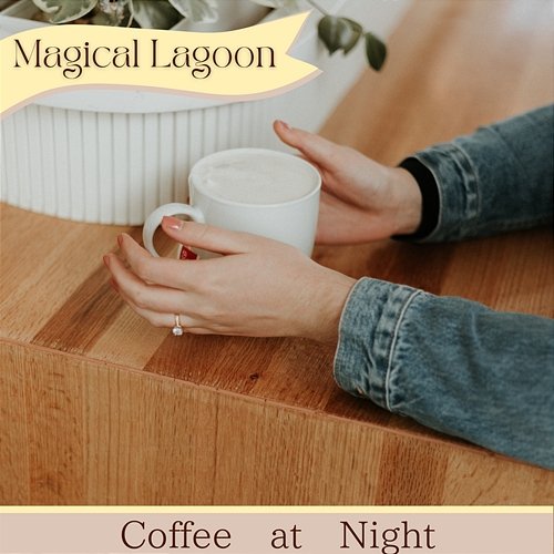 Coffee at Night Magical Lagoon