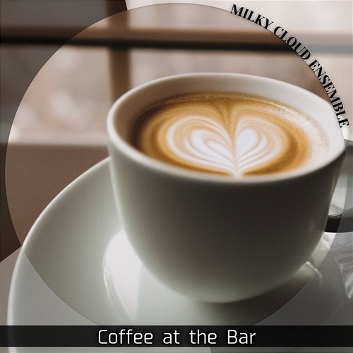 Coffee at the Bar Milky Cloud Ensemble