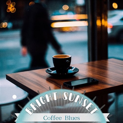 Coffee Blues Bright Sunset