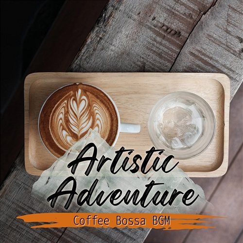 Coffee Bossa Bgm Artistic Adventure
