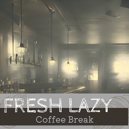 Coffee Break Fresh Lazy