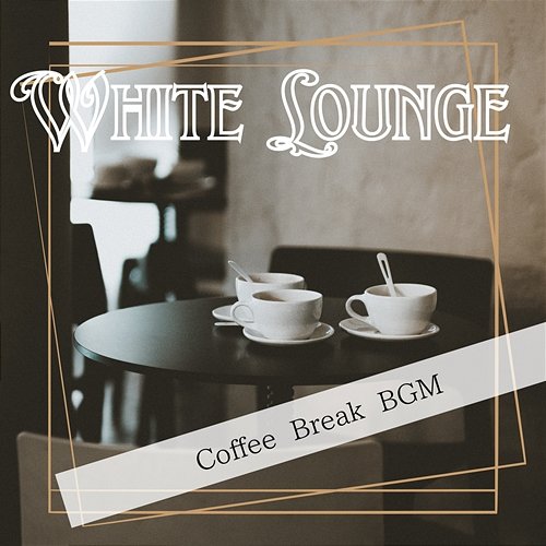 Coffee Break Bgm White Lounge
