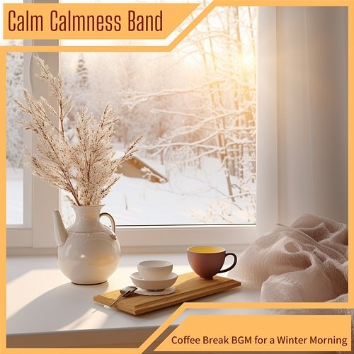 Coffee Break Bgm for a Winter Morning Calm Calmness Band