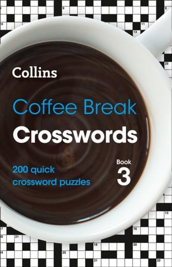 Coffee Break Crosswords Book 3: 200 Quick Crossword Puzzles Opracowanie zbiorowe