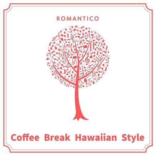 Coffee Break Hawaiian Style Romantico