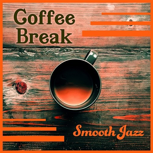 Coffee Break – Smooth Jazz: Relaxing Instrumental Music Collection for Good Time & Background Piano Bar Smooth Jazz Music Academy