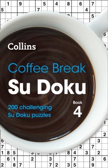 Coffee Break Su Doku Book 4: 200 Challenging Su Doku Puzzles Opracowanie zbiorowe