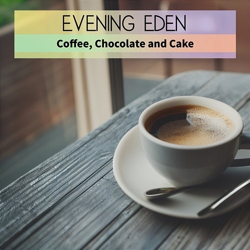 Coffee, Chocolate and Cake Evening Eden