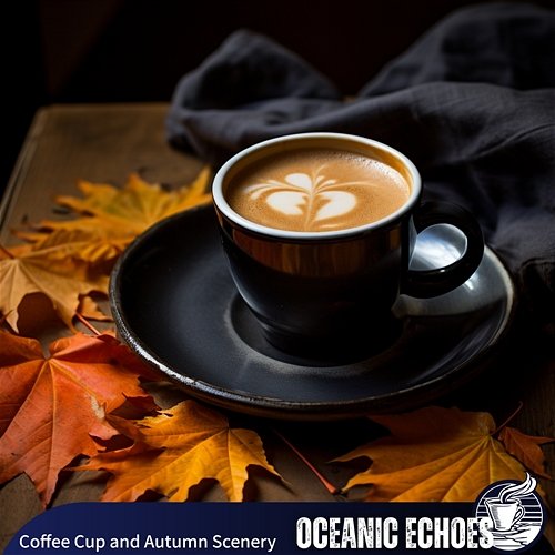 Coffee Cup and Autumn Scenery Oceanic Echoes