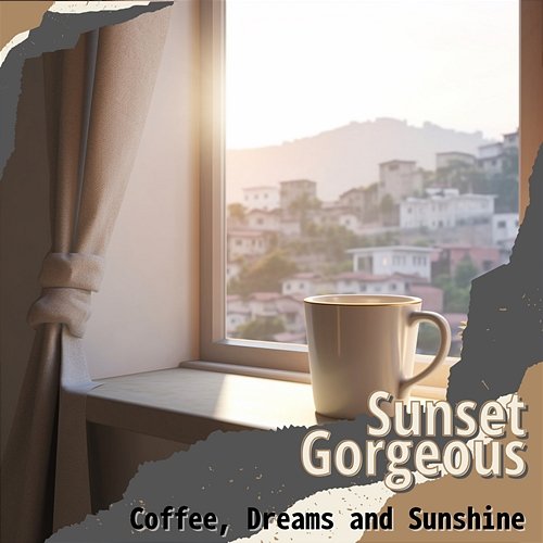 Coffee, Dreams and Sunshine Sunset Gorgeous