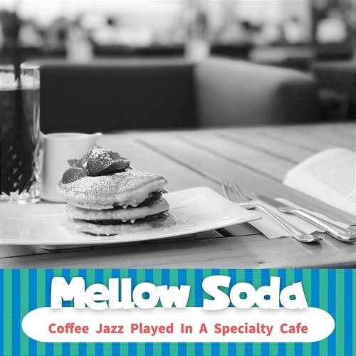 Coffee Jazz Played in a Specialty Cafe Mellow Soda