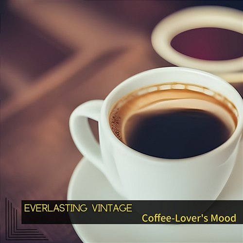 Coffee-lover's Mood Everlasting Vintage