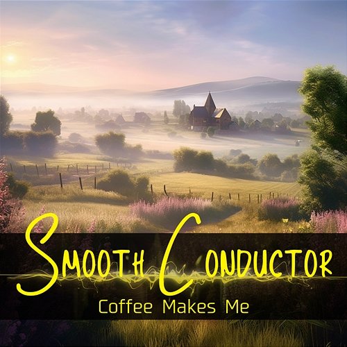 Coffee Makes Me Smooth Conductor