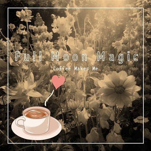 Coffee Makes Me Full Moon Magic
