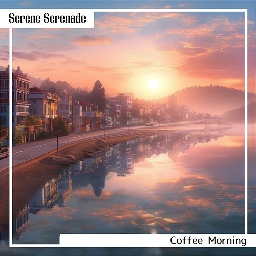 Coffee Morning Serene Serenade