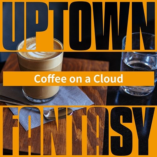 Coffee on a Cloud Uptown Fantasy