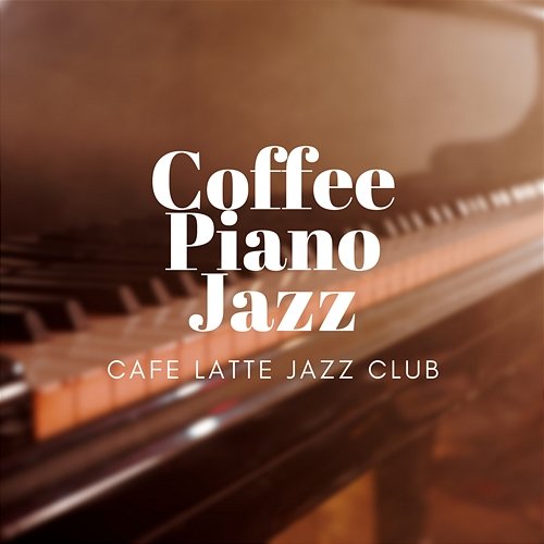 Coffee Piano Jazz Cafe Latte Jazz Club