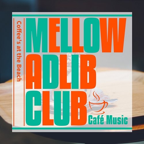 Coffee's at the Beach Mellow Adlib Club