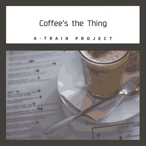 Coffee's the Thing A-Train Project