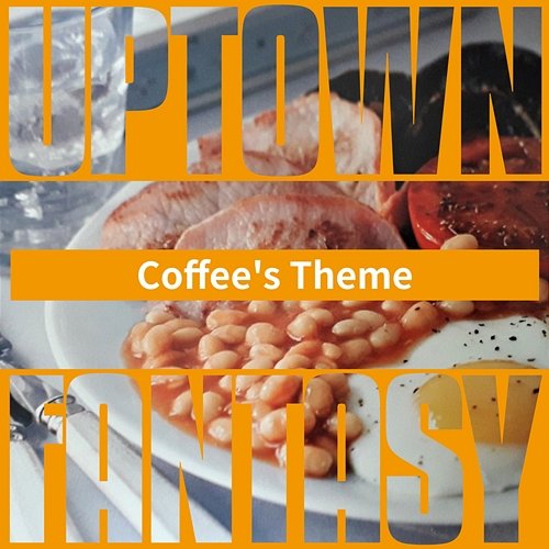Coffee's Theme Uptown Fantasy