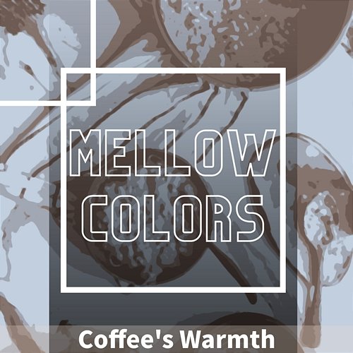 Coffee's Warmth Mellow Colors