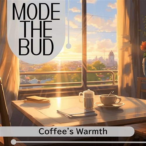 Coffee's Warmth Mode The Bud