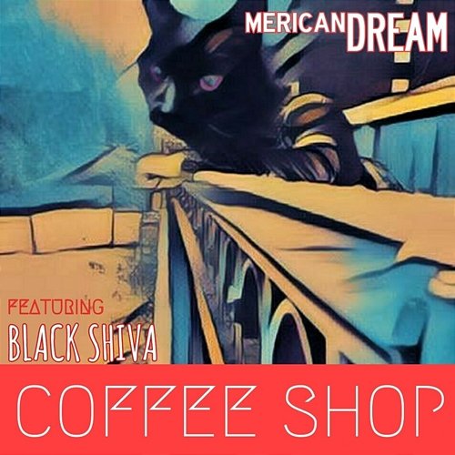 Coffee Shop mericanDREAM feat. Black Shiva