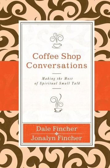 Coffee Shop Conversations Dale Fincher, Jonalyn Fincher