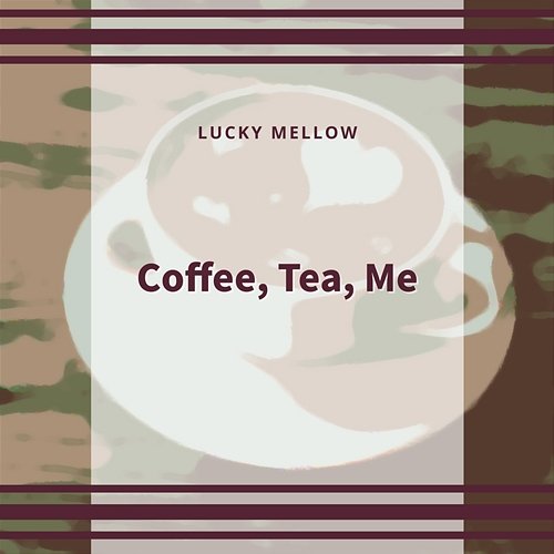 Coffee, Tea, Me Lucky Mellow