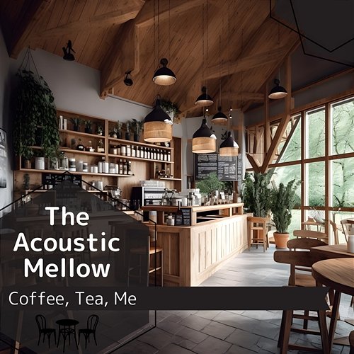 Coffee, Tea, Me The Acoustic Mellow