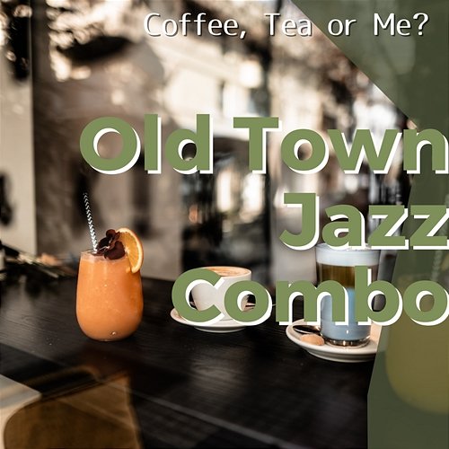 Coffee, Tea or Me ? Old Town Jazz Combo