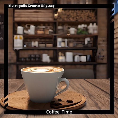 Coffee Time Metropolis Groove Odyssey