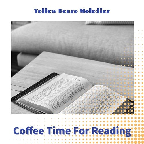 Coffee Time for Reading Yellow House Melodies